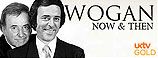 WOGAN NOW AND THEN - UK GOLD
