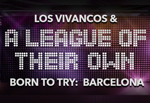 Los Vivancos and A League of Their Own: Born to Try 