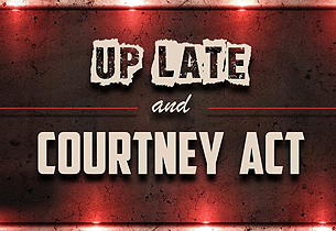 Up Late and Courtney Act